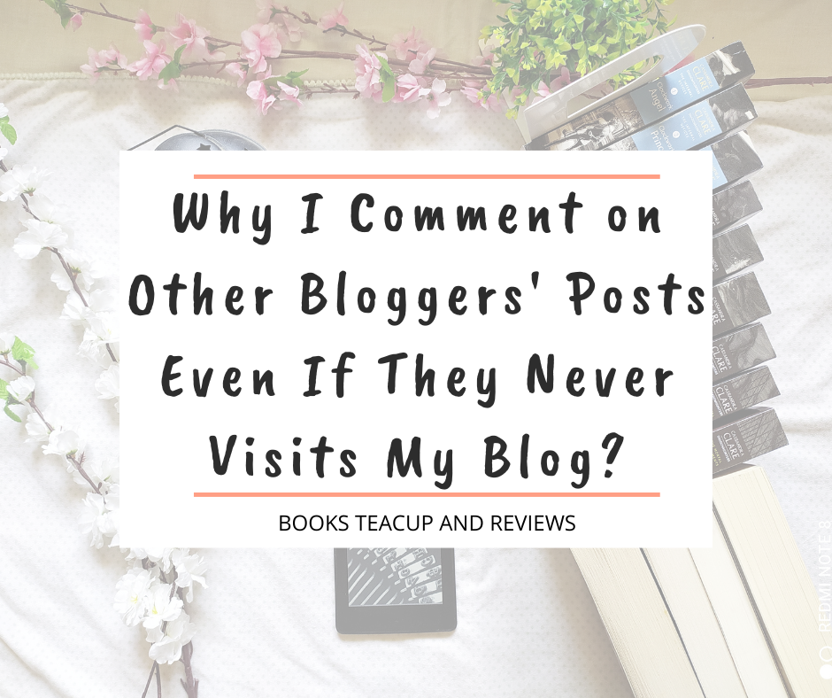 Why I Comment on Other Bloggers’ Posts Even If They Never Visits My Blog?